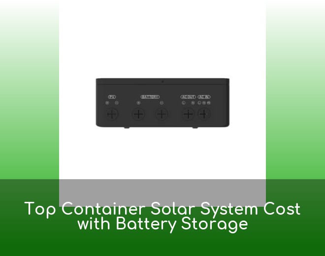 Top Container Solar System Cost with Battery Storage